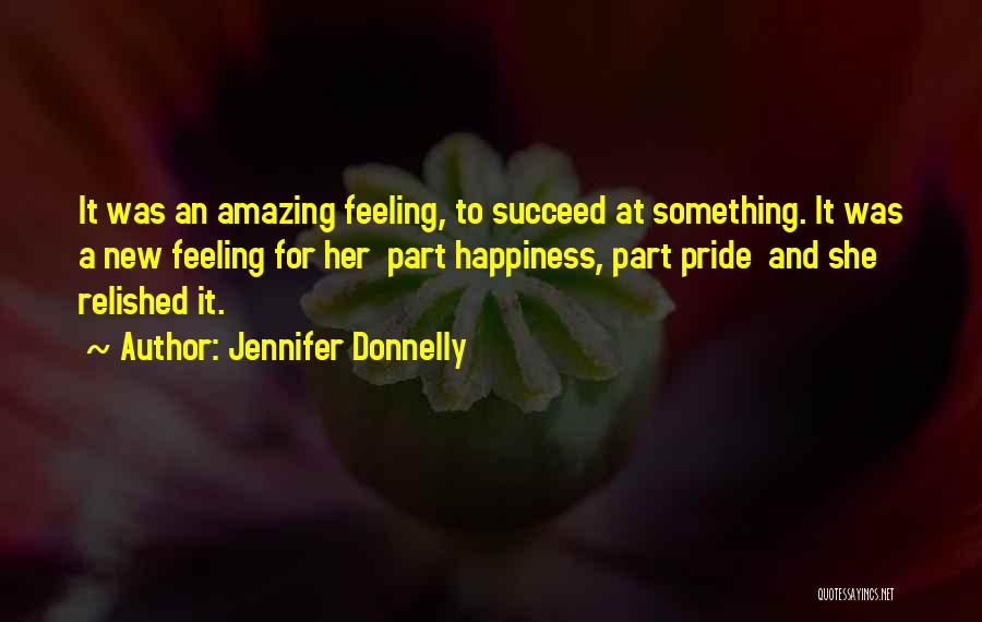 The Most Amazing Feeling Quotes By Jennifer Donnelly