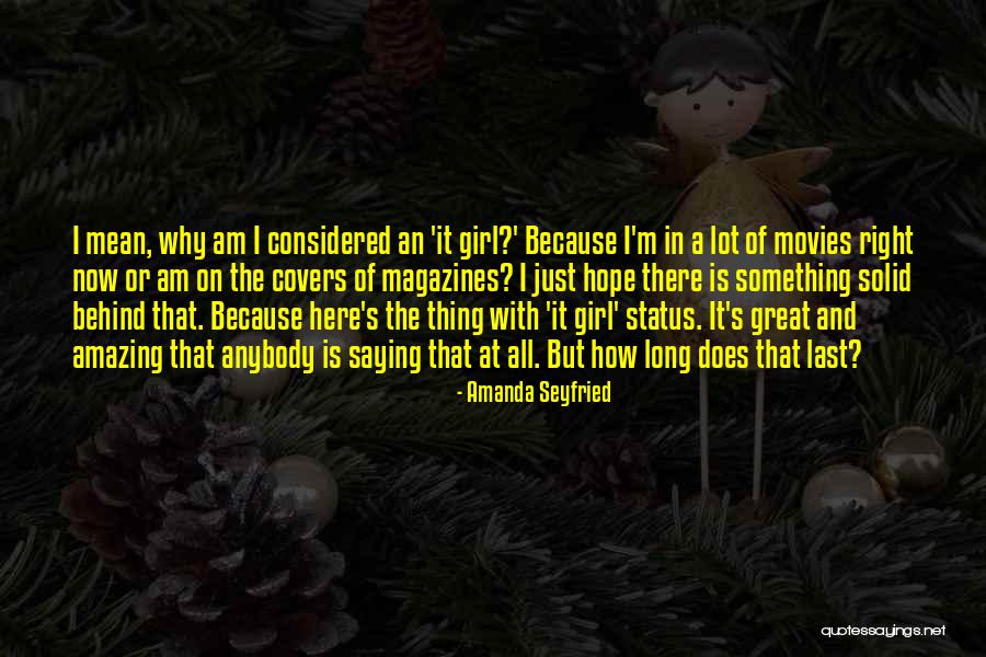 The Most Amazing Girl Quotes By Amanda Seyfried The Most Amazing Girl Quotes By Amanda Seyfried