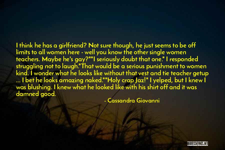 The Most Amazing Girlfriend Quotes By Cassandra Giovanni