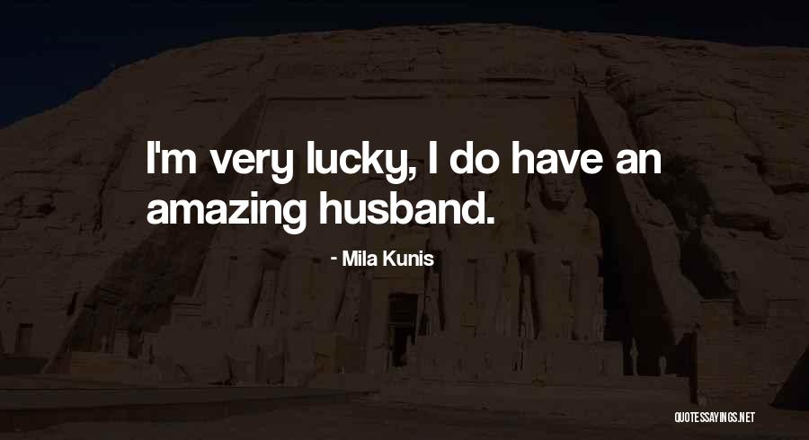 The Most Amazing Husband Quotes By Mila Kunis