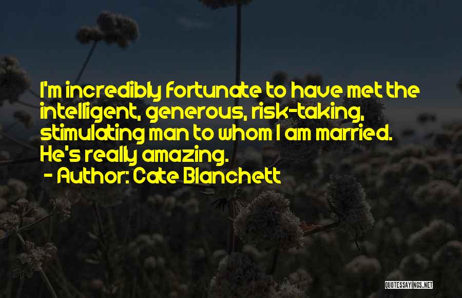 The Most Amazing Man Quotes By Cate Blanchett