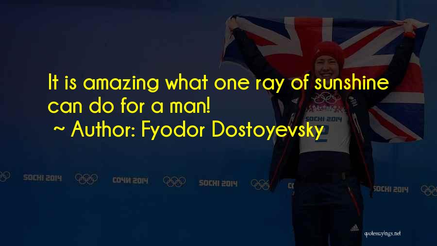 The Most Amazing Man Quotes By Fyodor Dostoyevsky