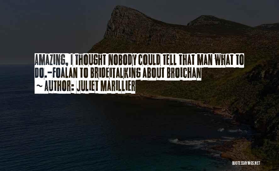 The Most Amazing Man Quotes By Juliet Marillier