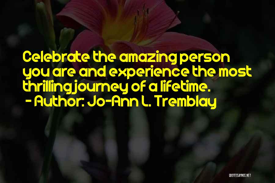 The Most Amazing Person Quotes By Jo-Ann L. Tremblay