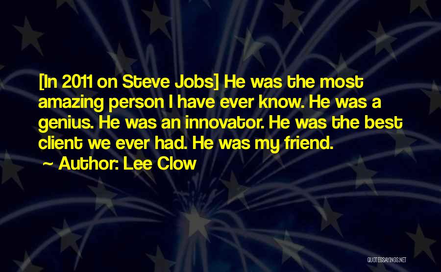 The Most Amazing Person Quotes By Lee Clow