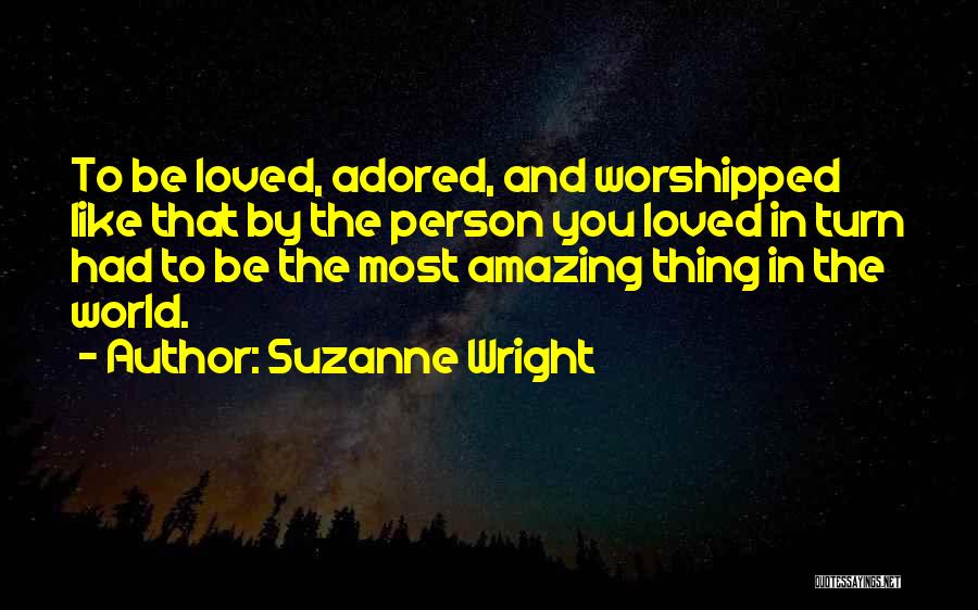The Most Amazing Person Quotes By Suzanne Wright