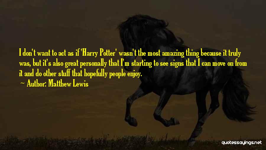 The Most Amazing Quotes By Matthew Lewis