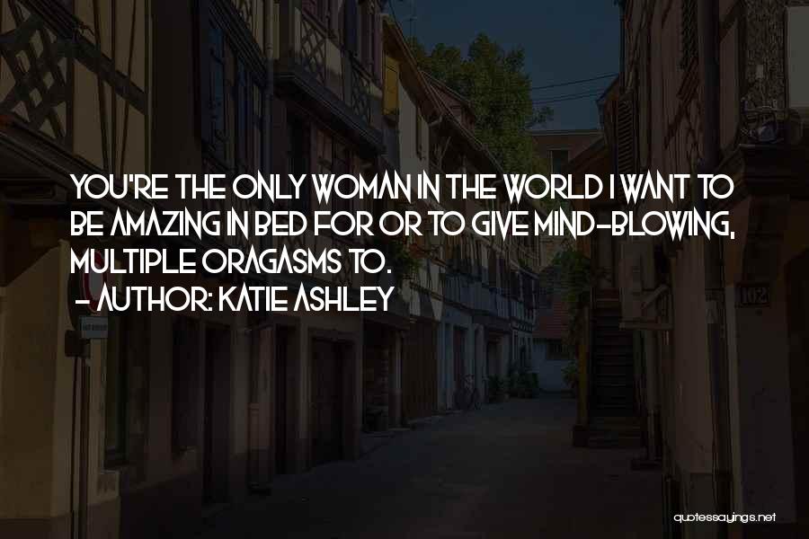 The Most Amazing Woman Quotes By Katie Ashley