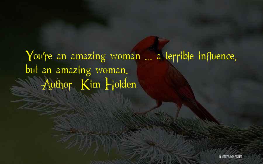 The Most Amazing Woman Quotes By Kim Holden