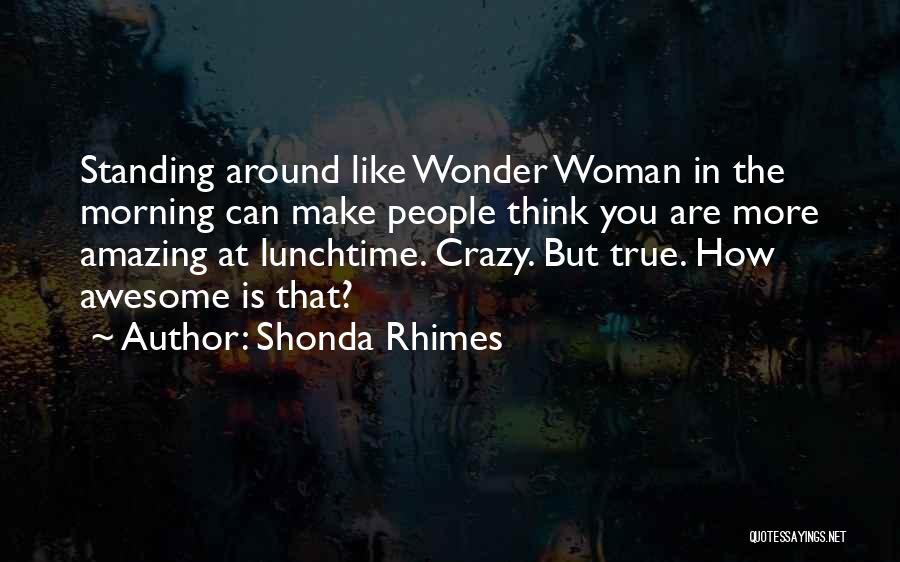 The Most Amazing Woman Quotes By Shonda Rhimes