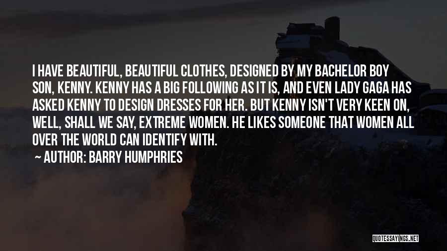 The Most Beautiful Lady In The World Quotes By Barry Humphries