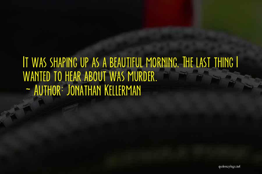The Most Beautiful Morning Quotes By Jonathan Kellerman