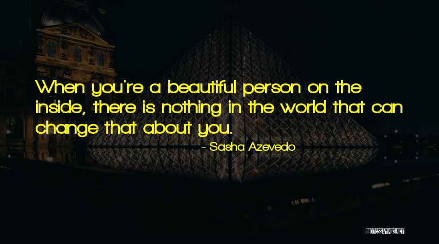 The Most Beautiful Person In The World Quotes By Sasha Azevedo The Most Beautiful Person In The World Quotes By Sasha Azevedo