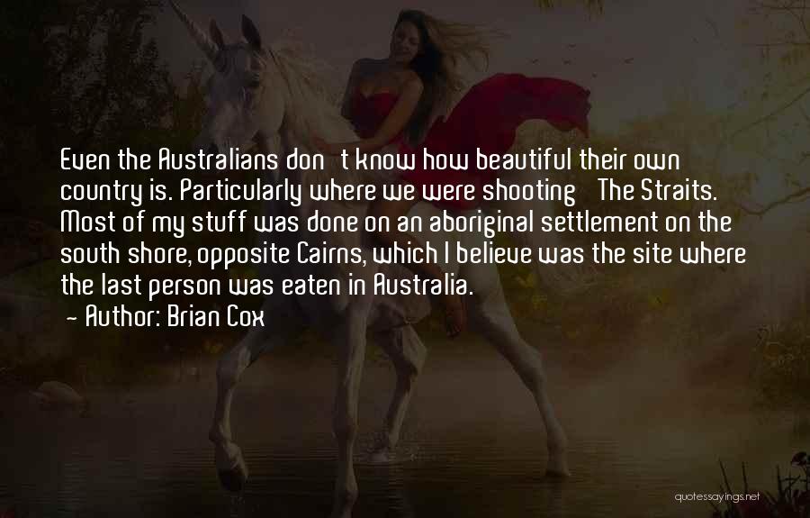 The Most Beautiful Person Quotes By Brian Cox