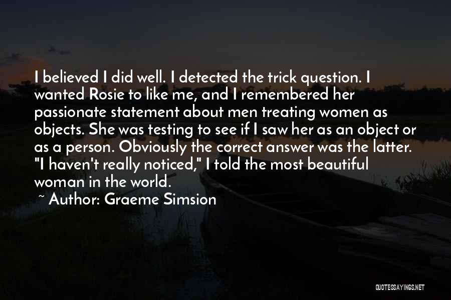 The Most Beautiful Person Quotes By Graeme Simsion