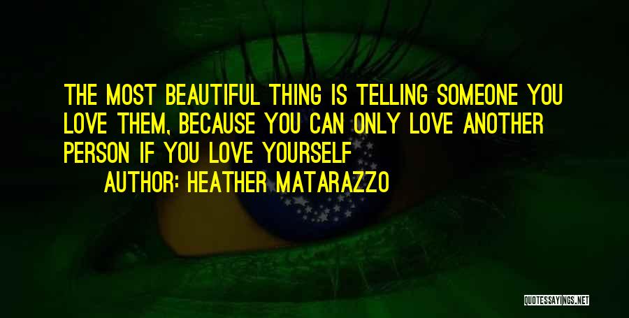 The Most Beautiful Person Quotes By Heather Matarazzo