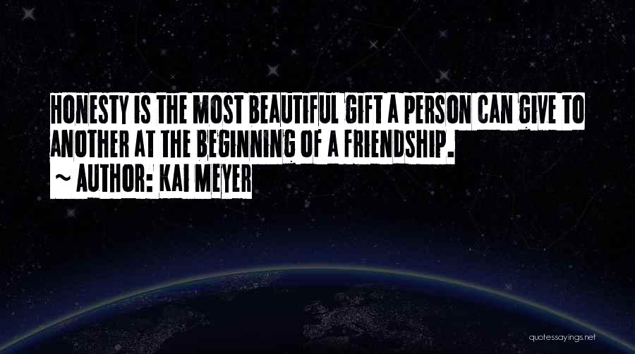 The Most Beautiful Person Quotes By Kai Meyer