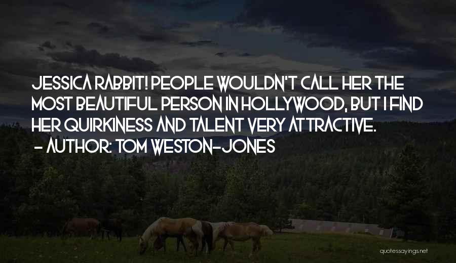 The Most Beautiful Person Quotes By Tom Weston-Jones
