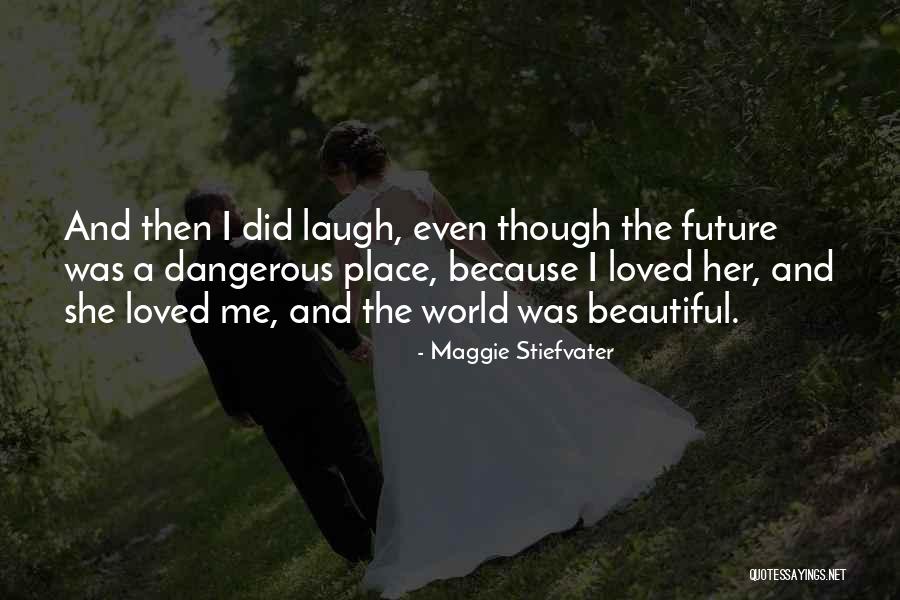 The Most Beautiful Place In The World Quotes By Maggie Stiefvater