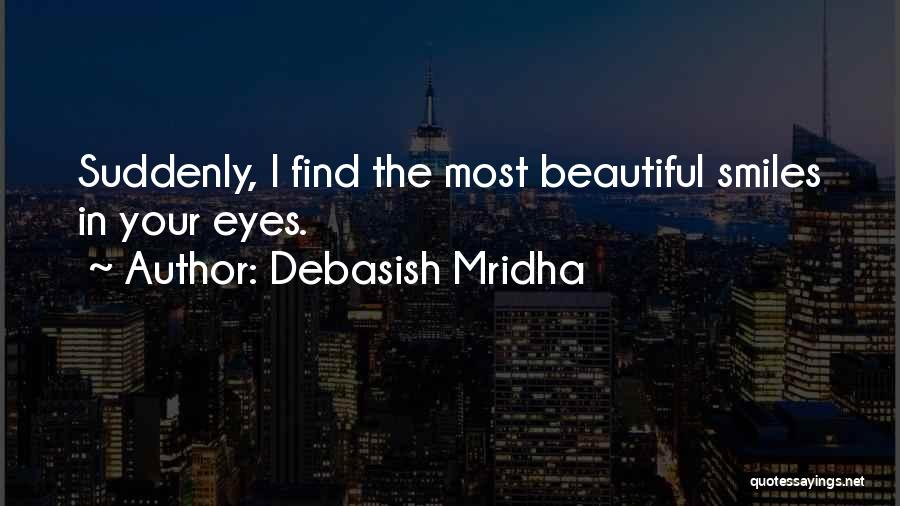 The Most Beautiful Smile Quotes By Debasish Mridha