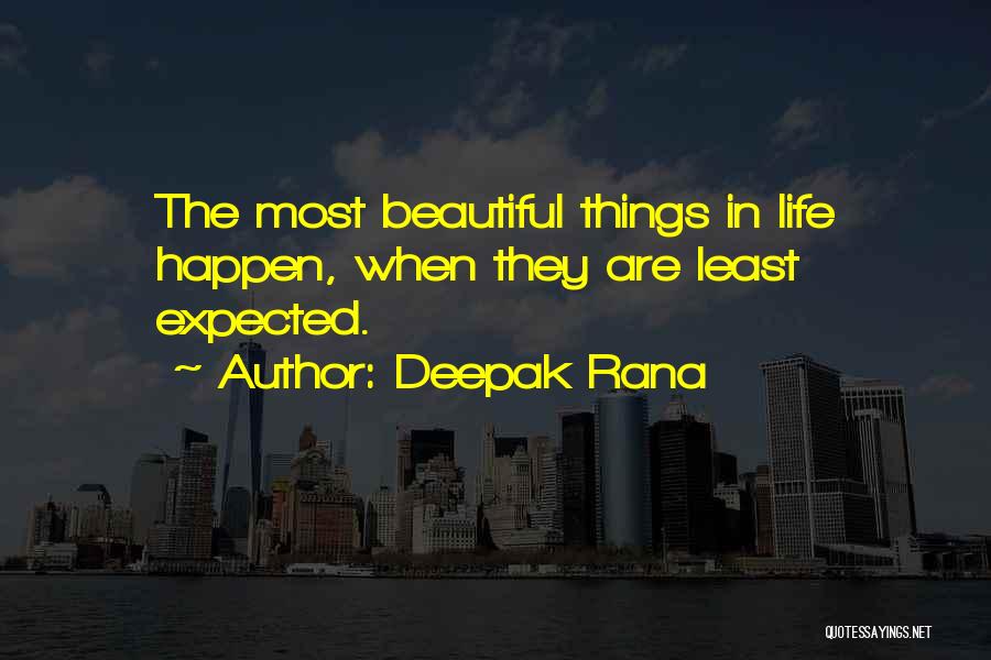 The Most Beautiful Things In Life Quotes By Deepak Rana