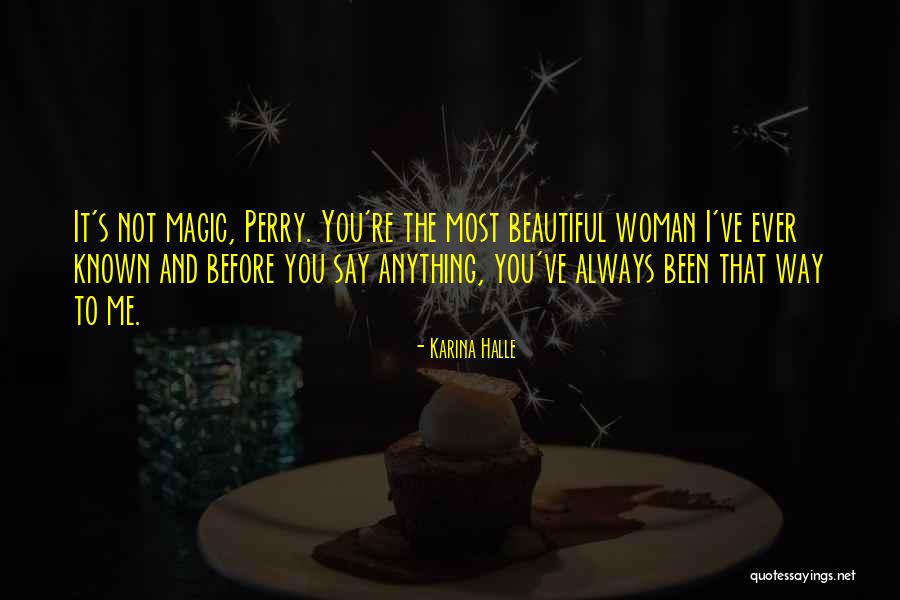 The Most Beautiful Woman To Me Quotes By Karina Halle The Most Beautiful Woman To Me Quotes By Karina Halle