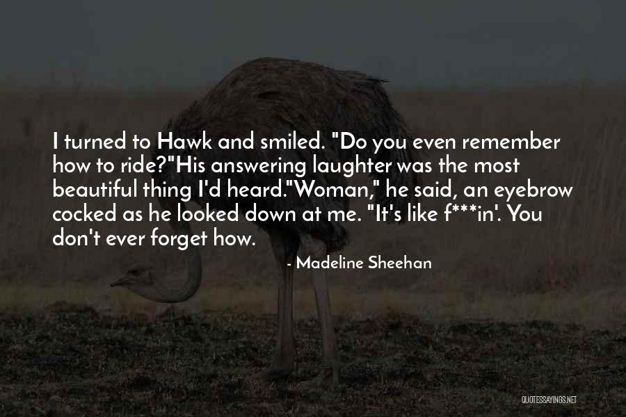The Most Beautiful Woman To Me Quotes By Madeline Sheehan The Most Beautiful Woman To Me Quotes By Madeline Sheehan