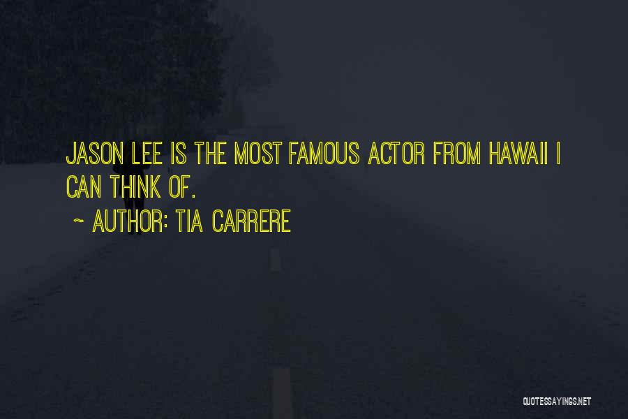 The Most Famous Quotes By Tia Carrere