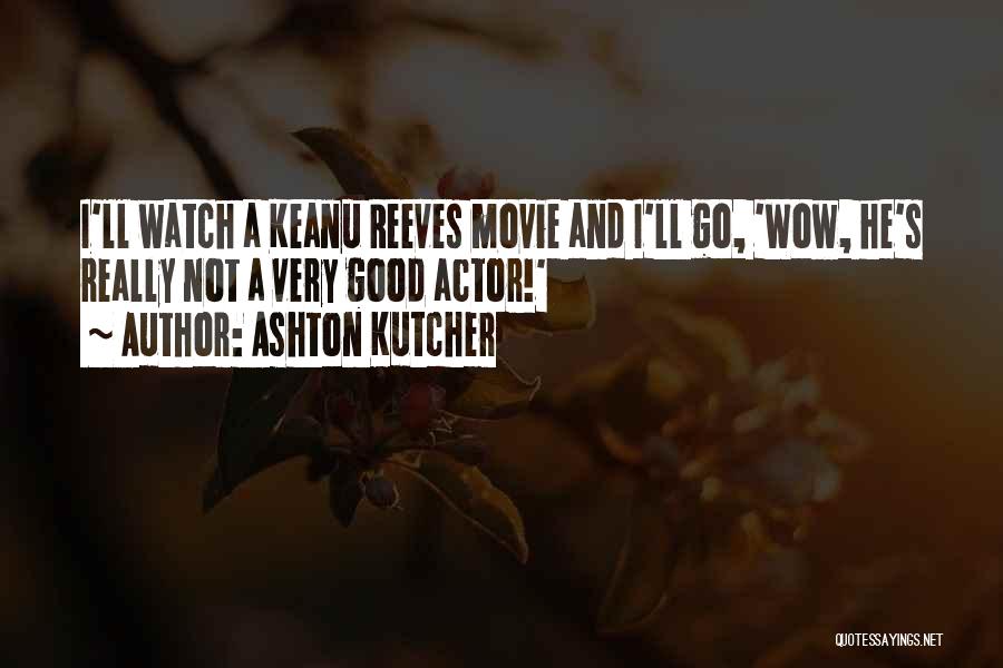 The Most Funny Movie Quotes By Ashton Kutcher