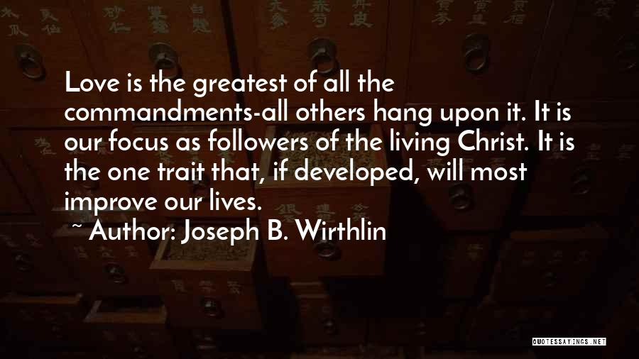 The Most Greatest Love Quotes By Joseph B. Wirthlin