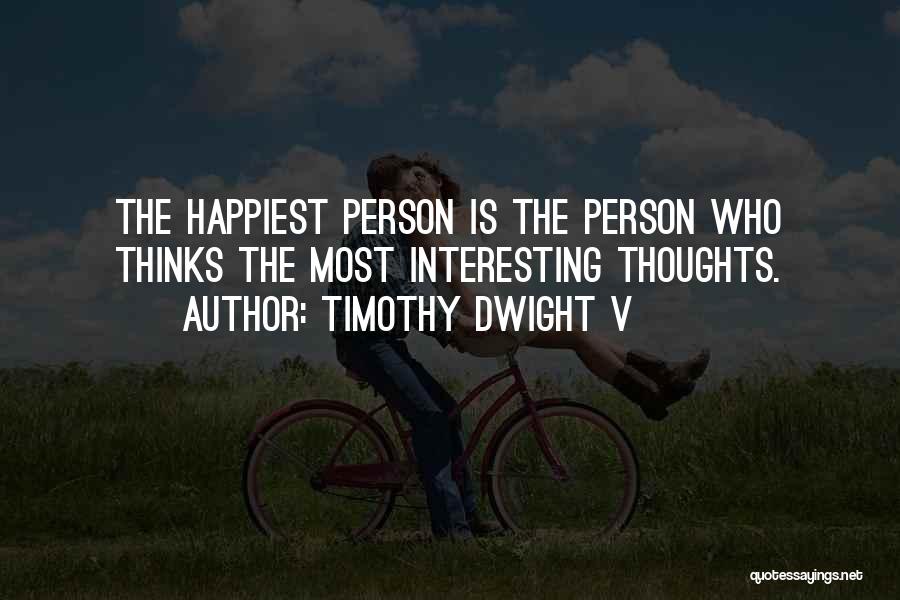 The Most Happiest Person Quotes By Timothy Dwight V