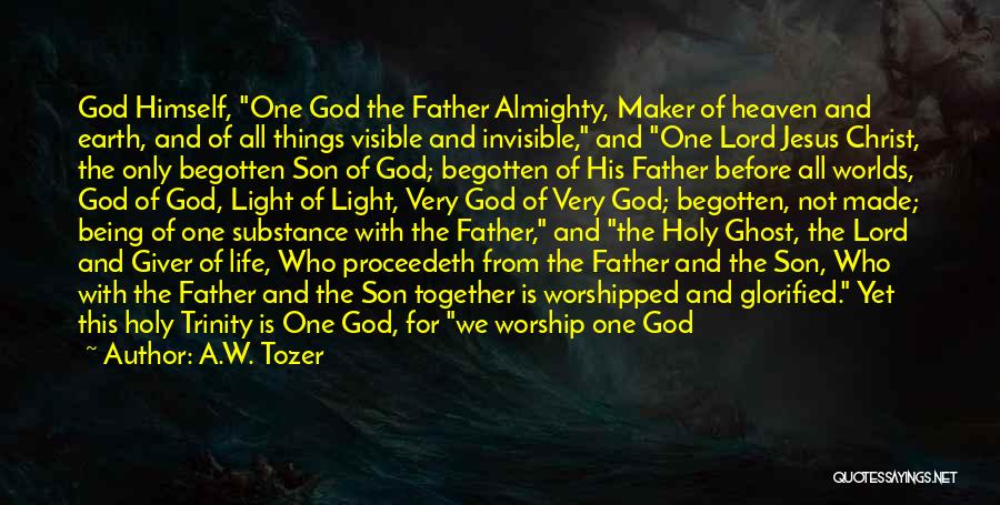 The Most Holy Trinity Quotes By A.W. Tozer