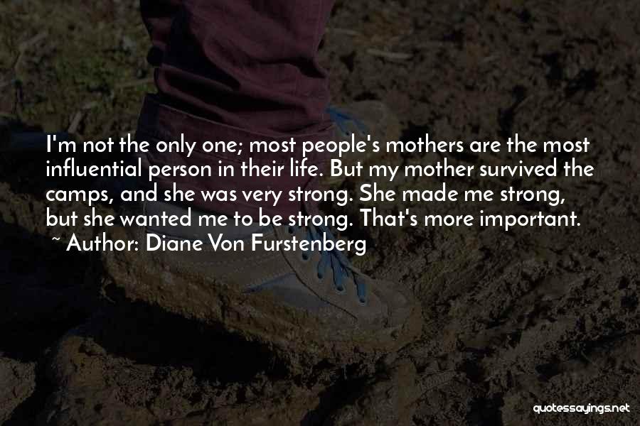 The Most Important Person In My Life Quotes By Diane Von Furstenberg