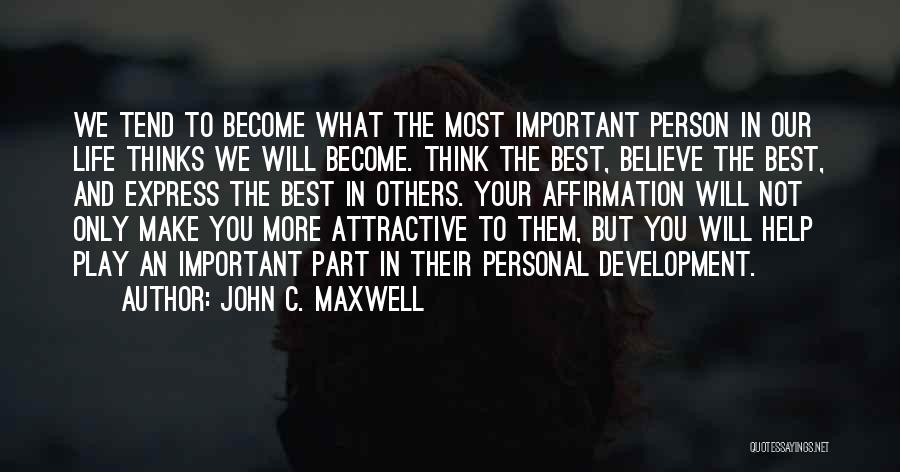 The Most Important Person In My Life Quotes By John C. Maxwell
