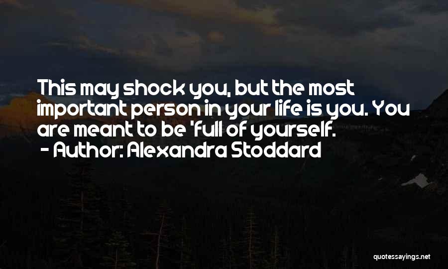 The Most Important Person In Your Life Quotes By Alexandra Stoddard