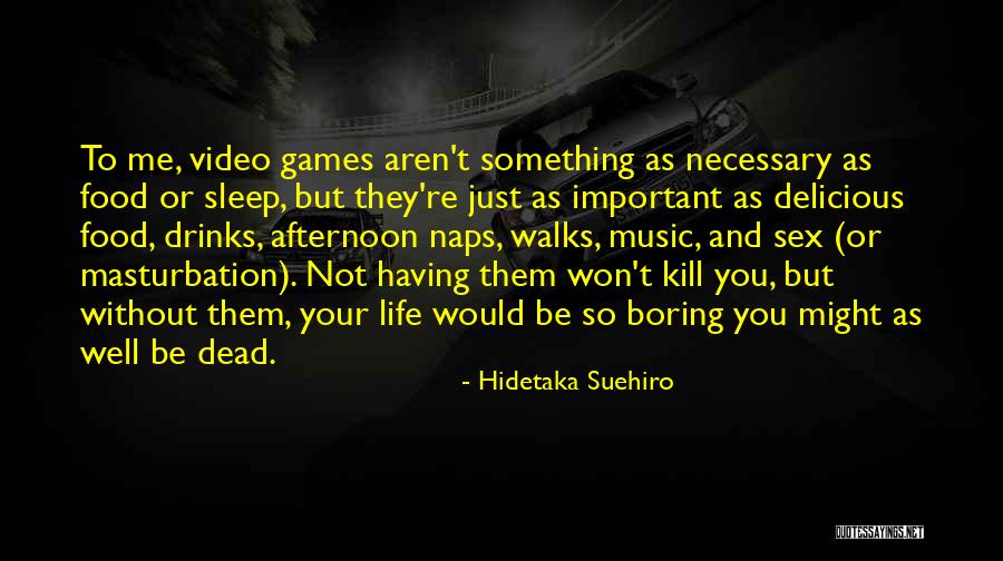 The Most Important Things In Life Aren't Things Quotes By Hidetaka Suehiro The Most Important Things In Life Aren't Things Quotes By Hidetaka Suehiro