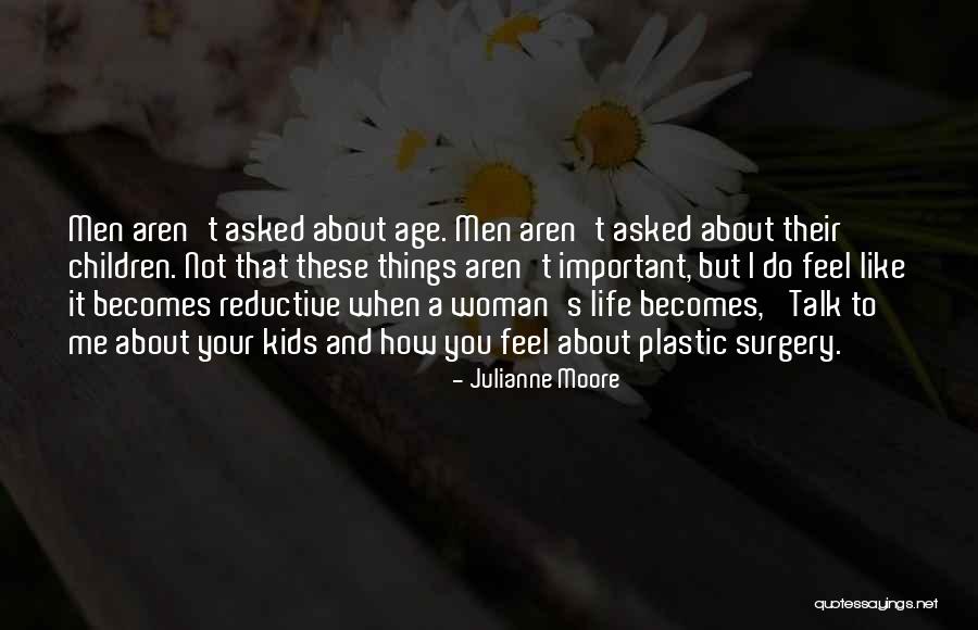 The Most Important Things In Life Aren't Things Quotes By Julianne Moore The Most Important Things In Life Aren't Things Quotes By Julianne Moore