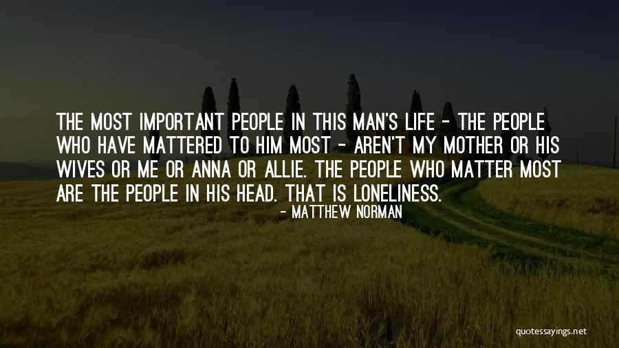 The Most Important Things In Life Aren't Things Quotes By Matthew Norman The Most Important Things In Life Aren't Things Quotes By Matthew Norman