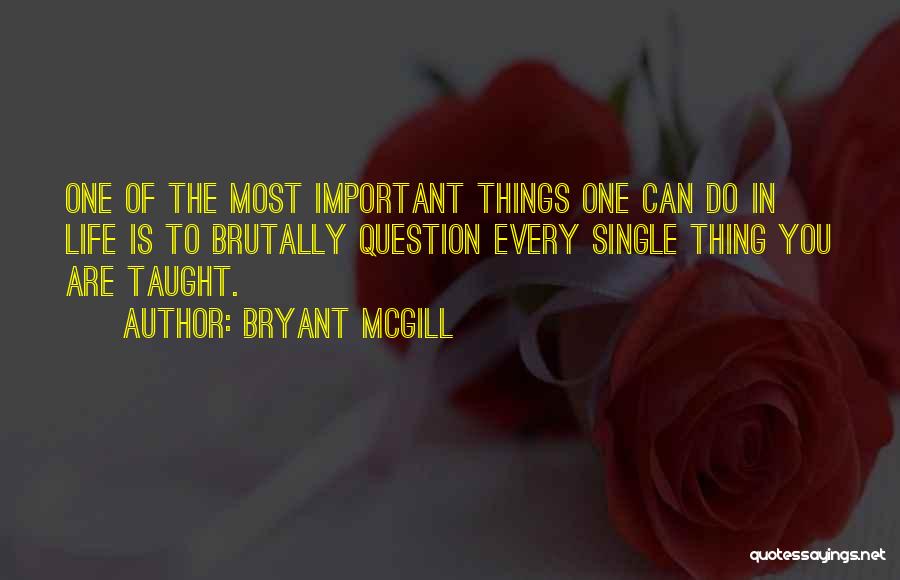 The Most Important Things In Life Quotes By Bryant McGill