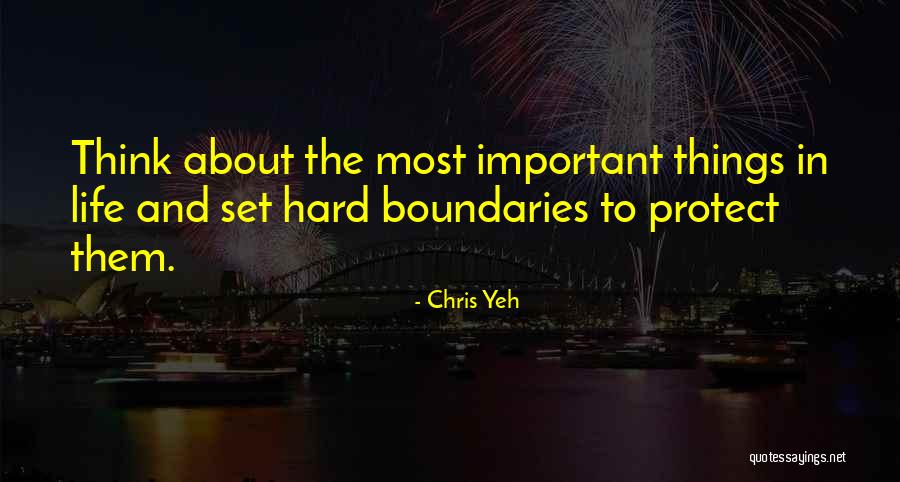 The Most Important Things In Life Quotes By Chris Yeh