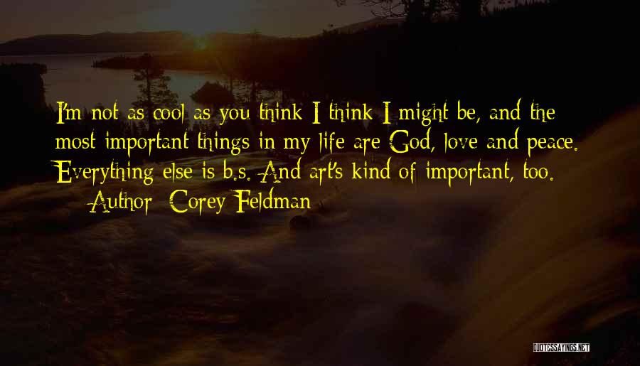 The Most Important Things In Life Quotes By Corey Feldman