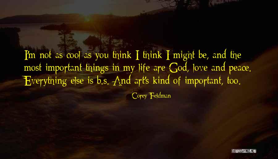 The Most Important Things In Life Quotes By Corey Feldman