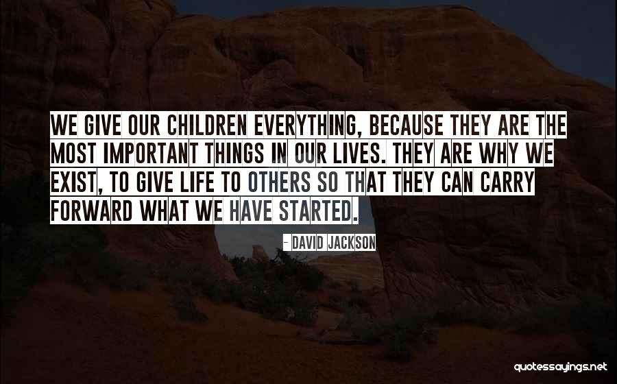 The Most Important Things In Life Quotes By David Jackson