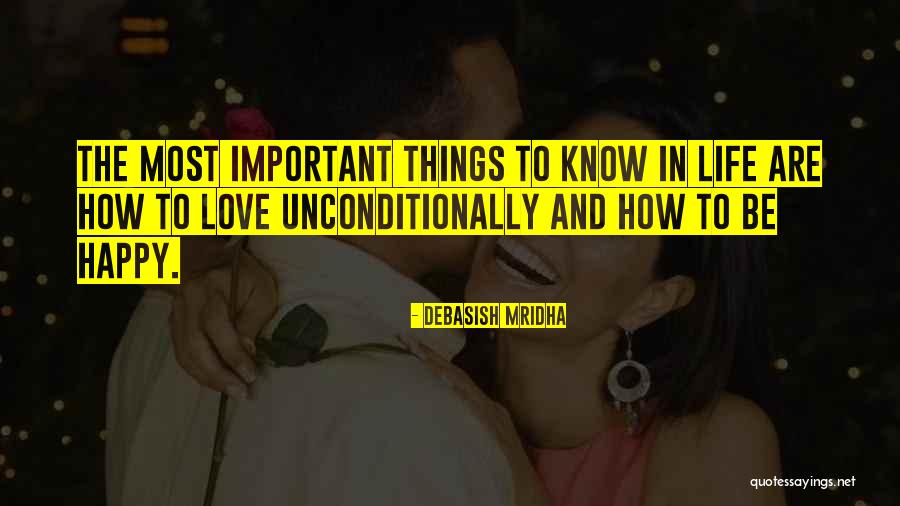 The Most Important Things In Life Quotes By Debasish Mridha