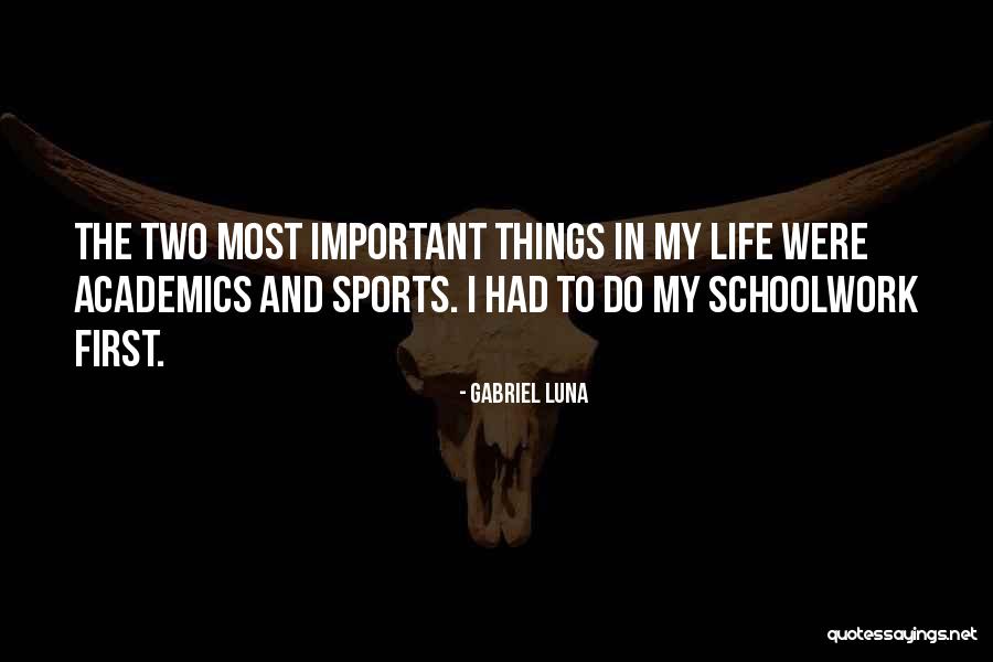 The Most Important Things In Life Quotes By Gabriel Luna