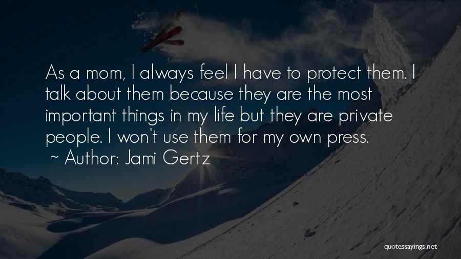 The Most Important Things In Life Quotes By Jami Gertz