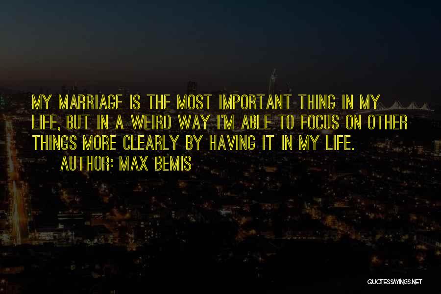 The Most Important Things In Life Quotes By Max Bemis