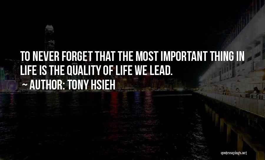 The Most Important Things In Life Quotes By Tony Hsieh