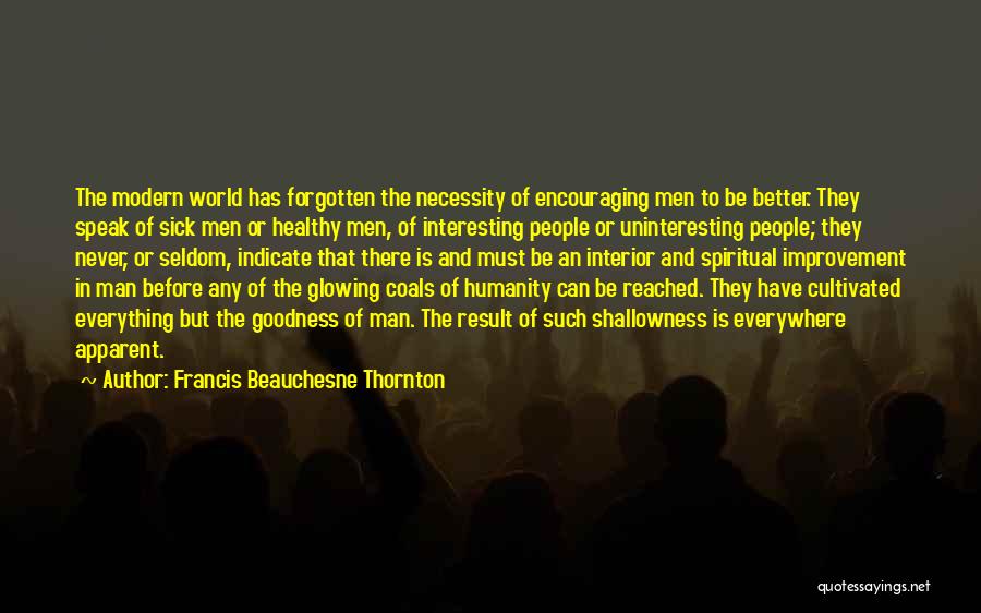 The Most Interesting Man In The World Quotes By Francis Beauchesne Thornton