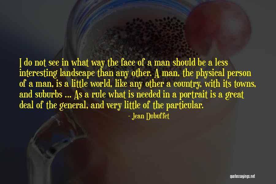 The Most Interesting Man In The World Quotes By Jean Dubuffet The Most Interesting Man In The World Quotes By Jean Dubuffet